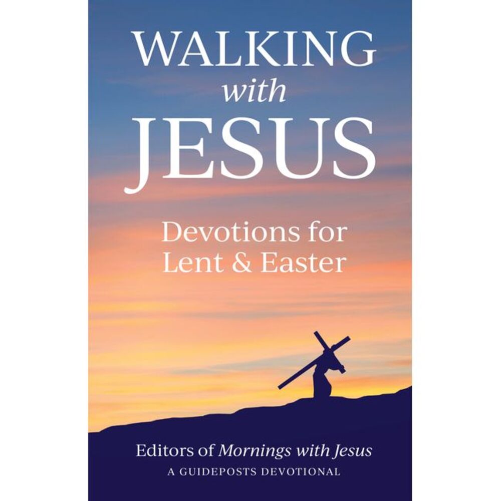Walking with Jesus: Devotions for Lent & Easter -- Guideposts